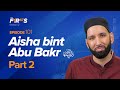 Aisha Bint Abu Bakr Ra The Love Story The Firsts Dr Omar Suleiman