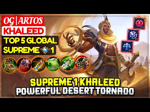 Supreme 1 Khaleed, Powerful Desert Tornado [ Top 5 Global Khaleed ] OG | Artos - Mobile Legends