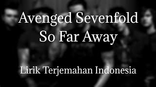 Avenged Sevenfold ~ So Far Away (lirik-terjemahan)