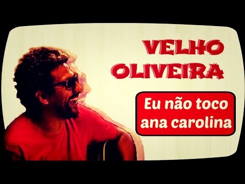 Eu Não Toco Ana Carolina - Velho Oliveira e Os…
