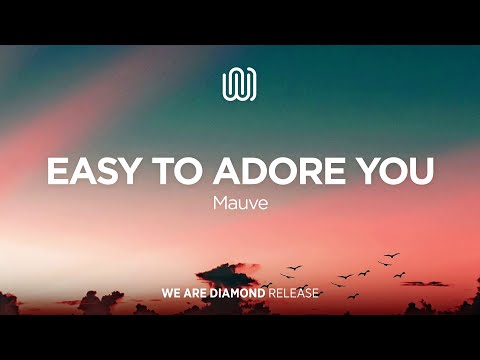 Mauve - Easy to Adore You