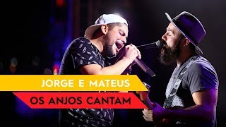 Os Anjos Cantam - Jorge &amp; Mateus - Villa Mix Fortaleza 2016 ( Ao Vivo )