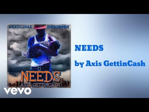 Axis GettinCash - NEEDS (AUDIO)