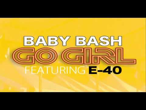 Baby Bash- Go Girl (Ft. E-40) -NEW 2010 Single-.mp4