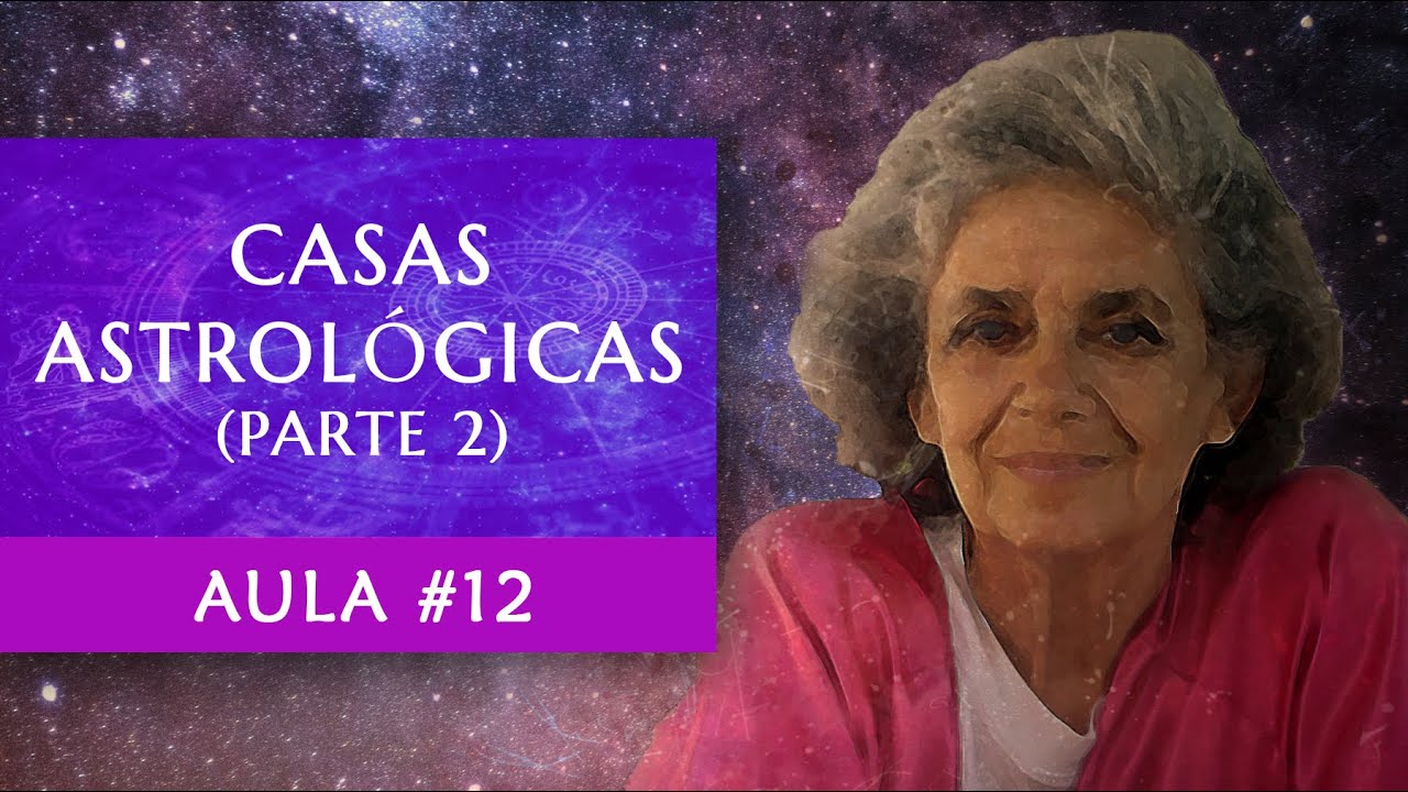 Aula #12 - Casas Astrológicas (Parte 2) - Astrologia - Maria Flávia de Monsaraz