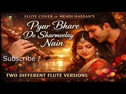 MEHDI HASSAN'S TIMELESS CLASSIC PYAR BHARE DO SHARMEELE NAIN ON FLUTE 2 DIFFERENT VERSIONS