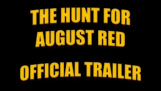 The Hunt for August Red - OFFICIAL TRAILER (2022)