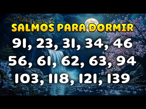 Salmos para Dormir - Salmos 91, 23, 31, 34, 46, 56, 61, 62, 63, 94, 103, 118, 121, 139