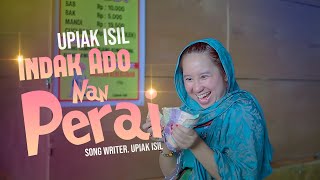 Download lagu Upiak Isil - Indak Ado Nan Perai mp3