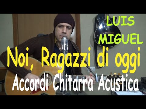 Noi, Ragazzi Di Oggi - Luis Miguel