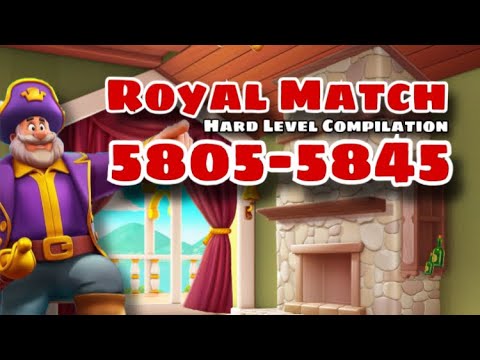 Royal Match Compilation Hard Level 5805 - 5815 - 5825 - 5835 - 5845 | No Hack Royal Match Coin
