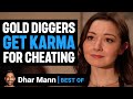 Gold Diggers Get Karma For Cheating W Dhar Mann Intro Dhar Mann