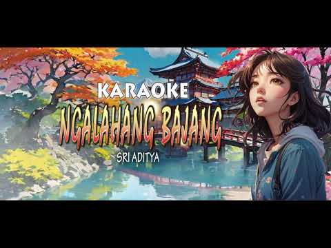 NGALAHANG BAJANG - karaoke - lagu bali - Sri Aditya