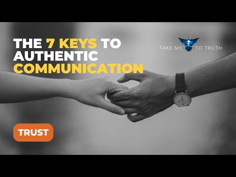 7 Keys to Authentic Communication - #6 "Trust"