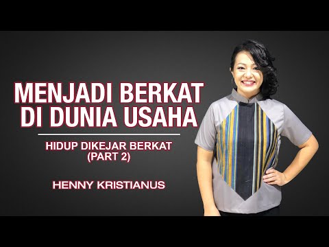 MENJADI BERKAT DI DUNIA USAHA - HENNY KRISTIANUS (HIDUP DIKEJAR BERKAT PART 2) Daily Devotion #116