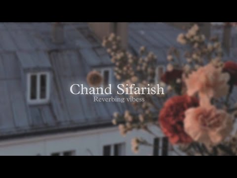 Chand Sifarish (Slowed + Reverbed)