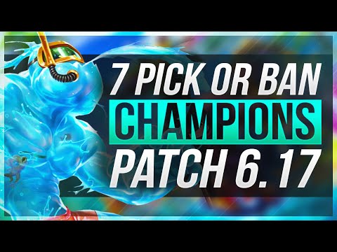 7 NEW MUST PICK/BAN CHAMPIONS! - Patch 6.17 - League of Legends