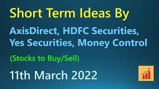 Short Term Ideas By Axis Direct, HDFC & Yes Securities (Stocks to Buy/Sell) 11th March 2022