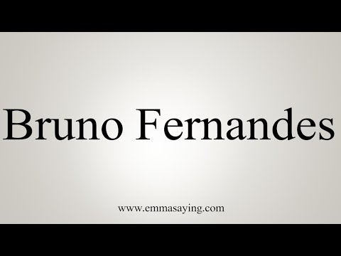 How To Pronounce Bruno Fernandes