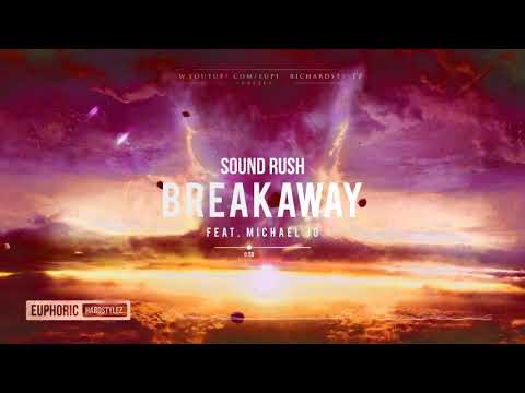 Sound Rush ft. Michael Jo - Breakaway [HQ Edit]