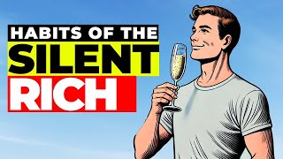 The Habits of the Silent Rich What Sets Them Apart