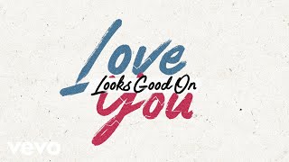 Chris Young - Love Looks Good on You (Lyric Video)