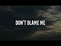 Taylor Swift ~ Don't blame me  (lyrics)