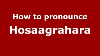 How to pronounce Hosaagrahara