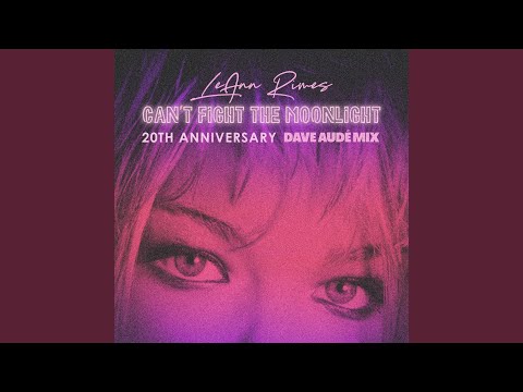 Can't Fight The Moonlight (Dave Audé Mix)