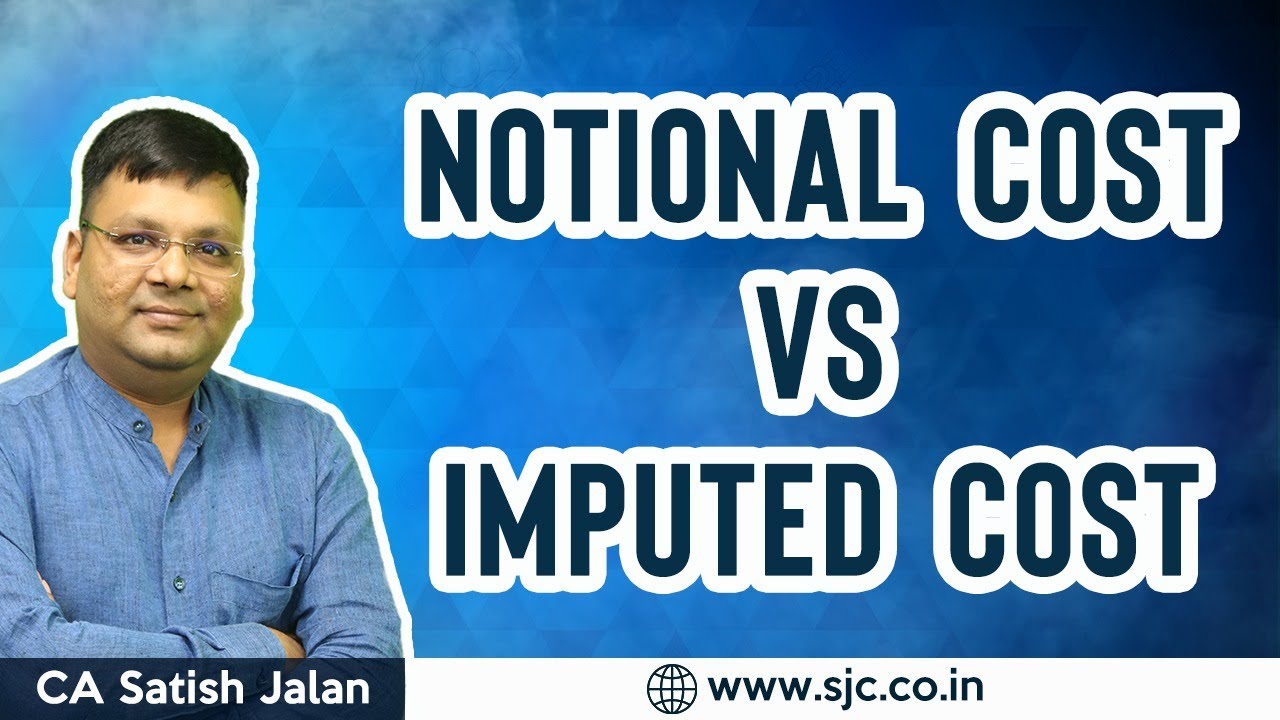Notional Cost vs Imputed Cost | CA CS CMA Inter and Final | CA Satish Jalan