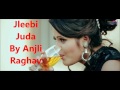 Jaalbi Juda By Anjali Raghav