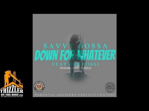 Savvy Sossa ft. HBK Rossi - Down 4 Whatever [Prod. BranOnTheTrack] [Thizzler.com]