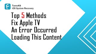 How to Fix Apple TV An Error Occurred Loading This Content (5 Ways)