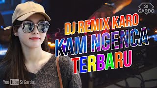 Download lagu Dj Remix Karo KAM NGENCA Terbaru 2023 (Si Gardo Remix) mp3 Download lagu Dj Remix Karo KAM NGENCA Terbaru 2023 (Si Gardo Remix) mp3