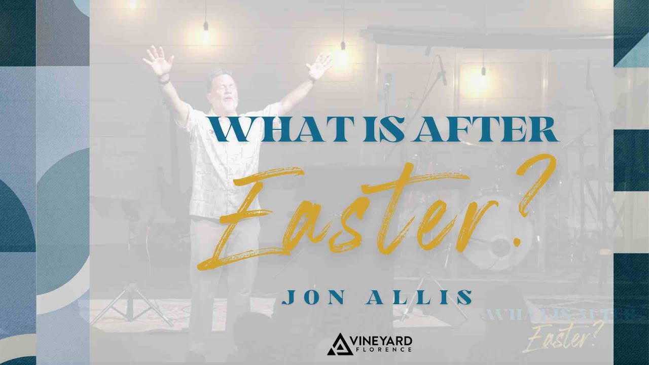 What is after Easter - Jon Allis