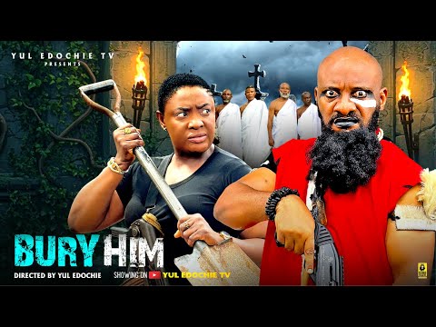 BURY HIM - LIZZYGOLD ONUWAJE, YUL EDOCHIE - Latest Nollywood Movie