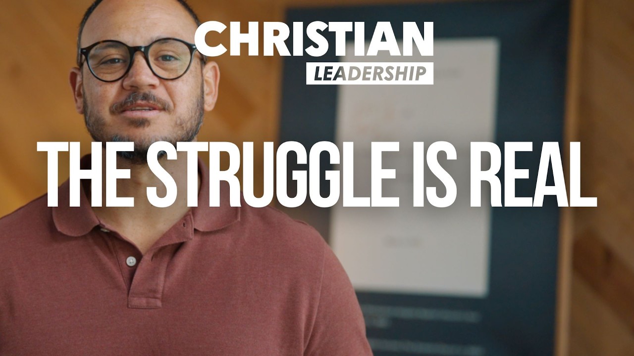 Christian Leadership Part 2 Lesson 9: The Struggle is Real