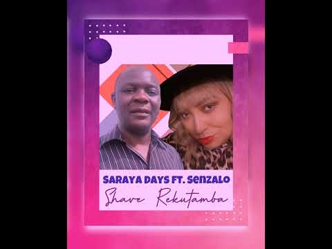 Saraya Days Ft Senzalo Makupulazi - Shavi rekutamba (Official )