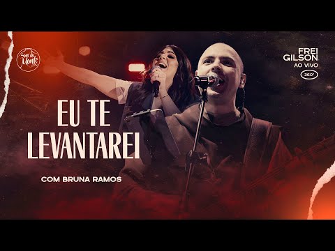 Eu te levantarei (com Bruna Ramos) | Frei Gilson ao vivo (360º)