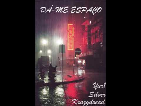 YUR1 - DÁ-ME ESPAÇO (FT. KRAZYDREAD & SILVER)