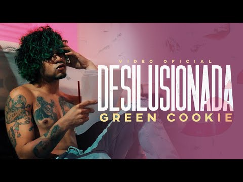Green Cookie - Desilusionada😢 (Oficial Video )