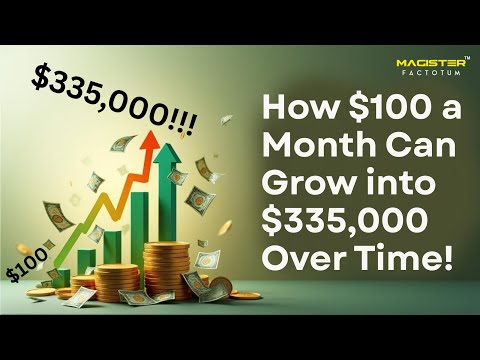How $100 a Month Can Grow into $335,000!