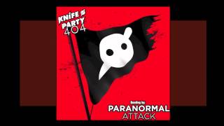 Knife Party - 404  (Paranormal Attack Bootleg)