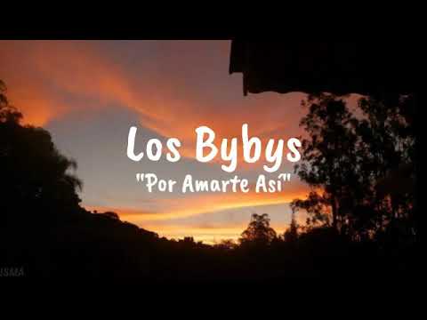 Por Amarte Asi - Los Bybys