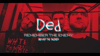Ded - &quot;Remember The Enemy&quot; (Behind The Scenes Video)