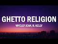 Wyclef Jean, R. Kelly - Ghetto Religion (Lyrics)