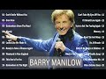 Barry Manilow Greatest Hits Playlist 2021 Best Songs Of Barry Manilow Full Album