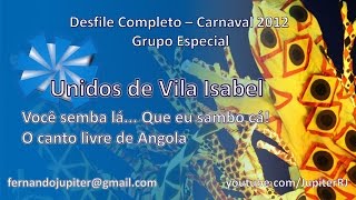 Desfile Completo Carnaval 2012 - Unidos de Vila Isabel