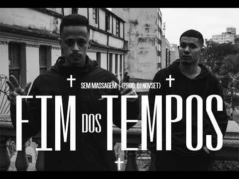 Sem Massagem - Fim dos Tempos (Prod. DJ Novset) (Clipe Oficial)