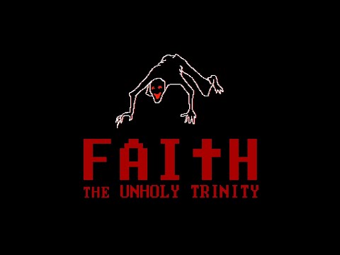 FAITH: The Unholy Trinity - Marathon Mode (Chapters 1-3/First playthrough)